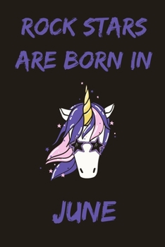 Rock Stars Are Born In June: Cute Unicorn Birthday Journal For Girls Born In The Month Of June