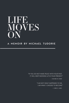 Paperback Life Moves On: A Memoir by Michael Tudorie Book