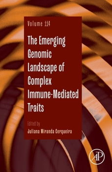 The Emerging Genomic Landscape of Complex Immune-Mediated Traits (Volume 114) (Advances in Genetics, Volume 114)