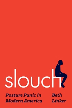 Hardcover Slouch: Posture Panic in Modern America Book