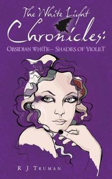 Paperback The White Light Chronicles: Obsidian White Shades of Violet Book