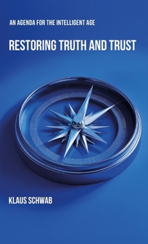 Hardcover Restoring Truth and Trust: An Agenda for the Intelligent Age Book