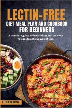 Paperback Lectin-Free Diet Meal Plan and Cookbook for Beginners: A complete guide with nutritious and delicious recipes to achieve weight loss. Book