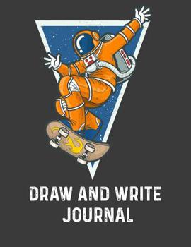 Paperback Draw And Write Journal: Skateboard Astronaut Journal Primary journal grades k-2 k-3 k-4 3rd Grade Half Page Lined Paper with Drawing Space Lea Book
