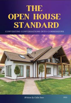 The Open House Standard: Converting Conversations Into Commissions