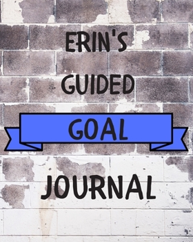 Paperback Erin's 2020 Goal Book: 2020 New Year Planner Guided Goal Journal Gift for Erin / Notebook / Diary / Unique Greeting Card Alternative Book