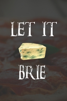 Paperback Let It Brie: Line Journal, Diary Or Notebook For Cheese Lover. 110 Story Paper Pages. 6 in x 9 in Cover. Book