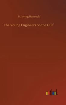 The Young Engineers on the Gulf; or, The Dread Mystery of the Million-Dollar Breakwater - Book #5 of the Young Engineers