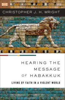 Paperback Hearing the Message of Habakkuk: Living by Faith in a Violent World Book