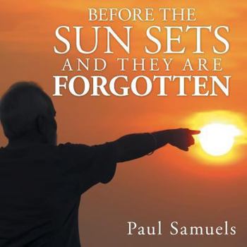 Paperback Before The Sun Sets And They Are Forgotten Book