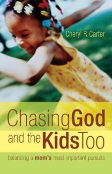 Paperback Chasing God and the Kids Too: Balancing a Mom’s Most Important Pursuits Book