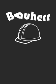 Paperback Bauherr: A5 Notizbuch Dot Grid / Punktraster 120 Seiten f?r Heimwerker [German] Book
