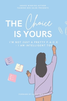 Paperback The Choice Is Yours: I'm Not Just A Pretty F.A.C.E - I AM Intelligent Too Book
