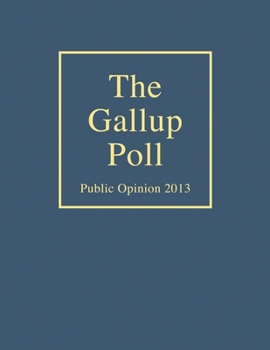 Hardcover The Gallup Poll: Public Opinion 2013 Book