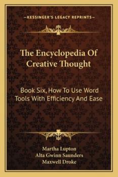 Paperback The Encyclopedia Of Creative Thought: Book Six, How To Use Word Tools With Efficiency And Ease Book