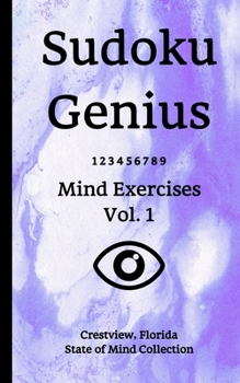 Paperback Sudoku Genius Mind Exercises Volume 1: Crestview, Florida State of Mind Collection Book