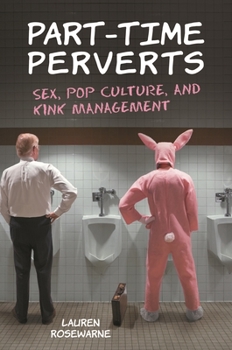 Hardcover Part-Time Perverts: Sex, Pop Culture, and Kink Management Book