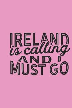 Ireland Is Calling And I Must Go