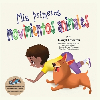 Paperback Mis primeros movimientos animales: Un libro infantil para incentivar a los niños y a sus padres a moverse más, sentarse menos y pasar menos tiempo fre [Spanish] Book