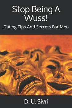 Paperback Stop Being A Wuss!: Dating Tips And Secrets For Men Book