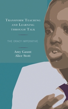 Paperback Transform Teaching and Learning through Talk: The Oracy Imperative Book
