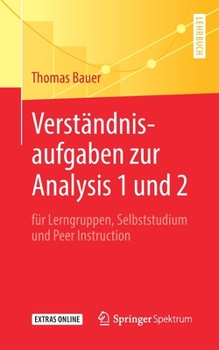 Paperback Verständnisaufgaben Zur Analysis 1 Und 2: Für Lerngruppen, Selbststudium Und Peer Instruction [German] Book