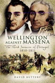 Hardcover Wellington Against Massena: The Third Invasion of Portugal 1810-1811 Book