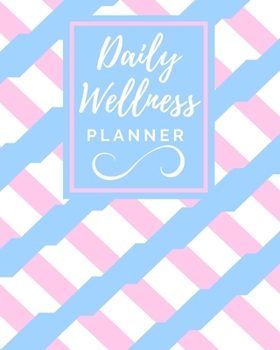 Daily Wellness Planner: Track Your Meal , Fitness Exercise , Sleep , Water , Calories , Mood , Organizer And Diary, Planner for women and girls , ... , Gift For Mom, Family... , 100 Page, 8x10"