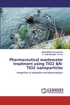 Paperback Pharmaceutical wastewater treatment using TIO2 &N-TIO2 nanoparticles Book