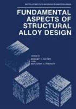 Hardcover Fundamental Aspects of Structural Alloy Design (Battelle Institute Materials Science Colloquia) Book