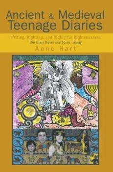 Paperback Ancient and Medieval Teenage Diaries: Writing, Righting, and Riding for Righteousness Book