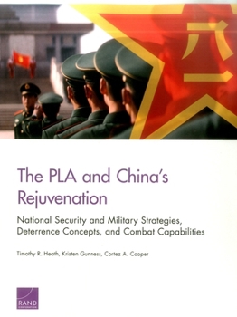 Paperback The Pla and China's Rejuvenation: National Security and Military Strategies, Deterrence Concepts, and Combat Capabilities Book