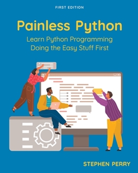 Paperback Painless Python: Learn Python Programming Doing the Easy Stuff First Book