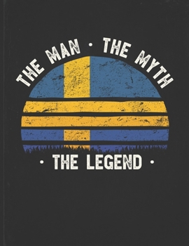 The Man The Myth The Legend: Sweden Flag Sunset Personalized Gift Idea for Swedish Coworker Friend or Boss Planner Daily Weekly Monthly Undated Calendar Organizer Journal