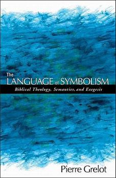 Paperback The Language of Symbolism: Biblical Theology, Semantics, and Exegesis Book