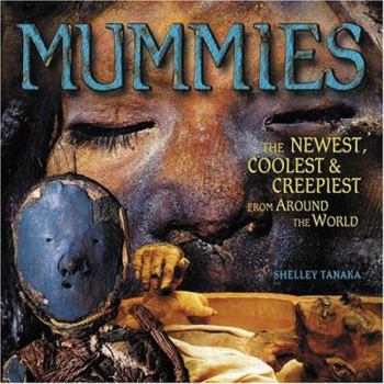 Hardcover Mummies: The Newest, Coolest & Creepiest from Around the World Book