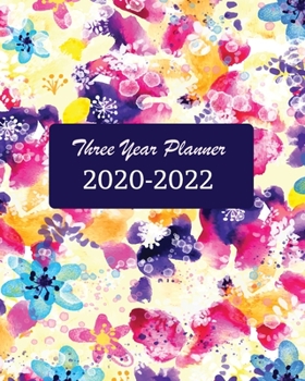 2020-2022 Three Year Planner: Watercolor Floral, 36 Months Calendar Monthly Agenda, 3 Year Appointment Book For The Next Three Years, Weekly Organizer ... With Inspirational Quotes and Holidays