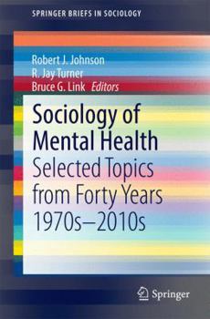 Paperback Sociology of Mental Health: Selected Topics from Forty Years 1970s-2010s Book