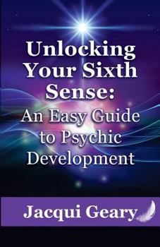 Paperback Unlocking Your Sixth Sense: An Easy Guide to Psychic Development Book