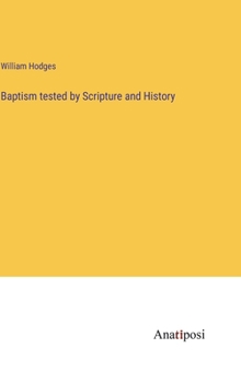 Hardcover Baptism tested by Scripture and History Book