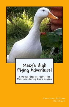 Paperback Mazy's High Flying Adventure!: 2 Bonus Stories: Sable the Pony and Curley Sue's Lesson Book
