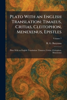 Plato With an English Translation: Timaeus, Critias, Cleitophon, Menexenus, Epistles: Plato With an English Translation: Timaeus, Critias, Cleitophon, Menexenus