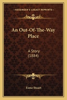 Paperback An Out-Of-The-Way Place: A Story (1884) Book