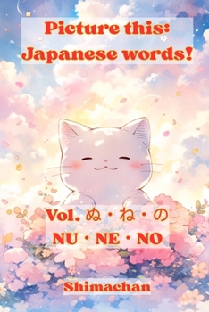 Paperback Picture this: Japanese words! Vol. ぬ・ね・の - NU・NE・NO: For Absolute Beginners: A Visual Guide to Japane Book