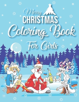 Paperback Merry Christmas Coloring Book For Girls: 40 Christmas Coloring Pages Including Santa, Christmas Trees, Reindeer, Snowman Rabbit etc. for Kids And Chil Book