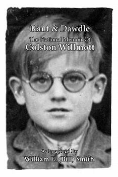 Paperback Rant & Dawdle: The Fictional Memoir of Colston Willmott Book