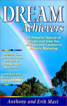 Paperback Dream Achievers: 50 Powerful Stories to People Just Like You Who Became Leaders in Network Marketing Book