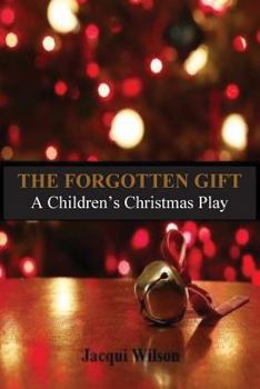 Paperback The Forgotten Gift: A Children's Christmas Play Book