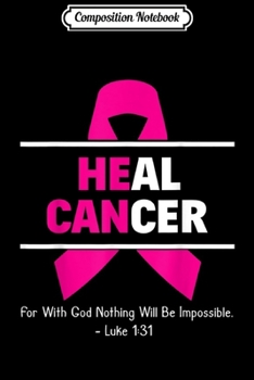 Composition Notebook: Heal Breast Cancer Christian Cancer Survivor Gift  Journal/Notebook Blank Lined Ruled 6x9 100 Pages