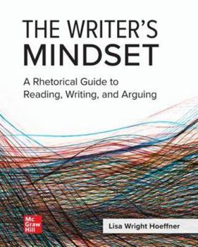 Hardcover The Writer's Mindset: A Rhetorical Guide to Reading, Writing, and Arguing Book